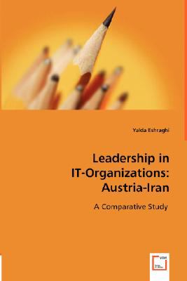 Leadership in IT-Organizations: Austria-Iran A Comparative Study  2008 9783836481861 Front Cover