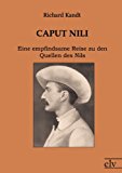 Caput Nili: Eine empfindsame Reise zu den Quellen des Nils N/A 9783862671861 Front Cover