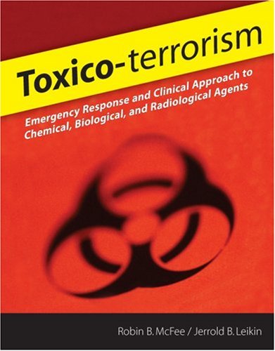 Toxico-Terrorism: Emergency Response and Clinical Approach to Chemical, Biological, and Radiological Agents   2008 9780071471862 Front Cover