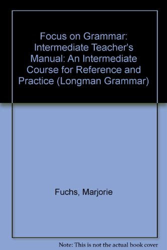 Focus on Grammar An Intermediate Course for Reference and Practice  1994 (Teachers Edition, Instructors Manual, etc.) 9780201656862 Front Cover