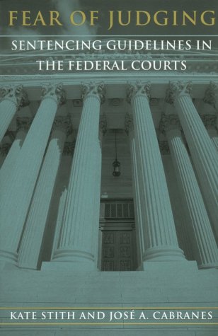 Fear of Judging Sentencing Guidelines in the Federal Courts N/A 9780226774862 Front Cover