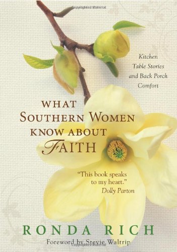 What Southern Women Know about Faith Kitchen Table Stories and Back Porch Comfort  2009 9780310291862 Front Cover