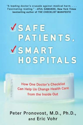 Safe Patients, Smart Hospitals How One Doctor's Checklist Can Help Us Change Health Care from the Inside Out N/A 9780452296862 Front Cover