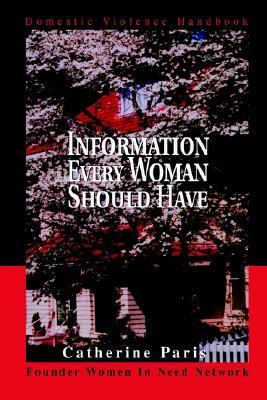 Information Every Woman Should Have Domestic Violence Handbook N/A 9780595281862 Front Cover