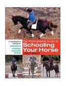 Photographic Guide to Schooling Your Horse   2003 9780715313862 Front Cover
