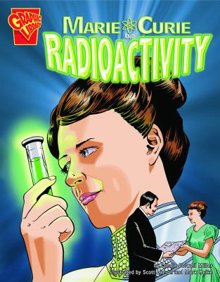 Marie Curie and Radioactivity   2007 9780736864862 Front Cover