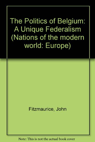 Politics of Belgium A Unique Federalism  1996 9780813323862 Front Cover