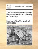 Academic Dream A poem. by a member of the University of Cambridge N/A 9781170793862 Front Cover