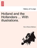 Holland and the Hollanders ... with Illustrations N/A 9781240926862 Front Cover