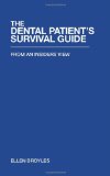 Dental Patient's Survival Guidetm From an Insiders View  2011 9781462012862 Front Cover