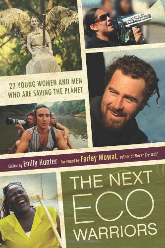 Next Eco-Warriors 22 Young Women and Men Who Are Saving the Planet  2011 9781573244862 Front Cover