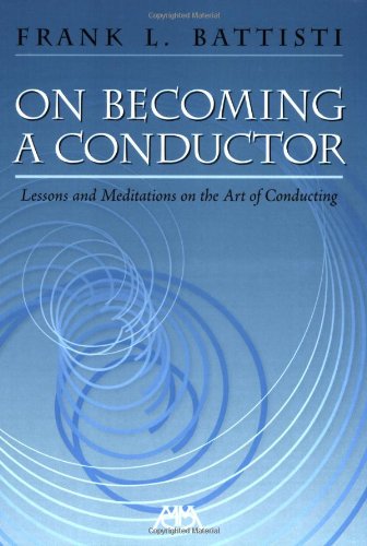 On Becoming a Conductor Lessons and Meditations on the Art of Conducting N/A 9781574630862 Front Cover