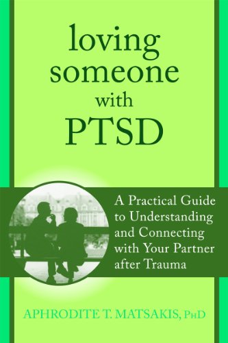 Loving Someone with PTSD A Practical Guide to Understanding and Connecting with Your Partner after Trauma  2014 9781608827862 Front Cover
