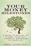 Your Money Milestones A Guide to Making the 9 Most Important Financial Decisions of Your Life  2010 9780133831863 Front Cover