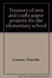 Treasury of Arts and Crafts Paper Projects for the Elementary School N/A 9780139305863 Front Cover