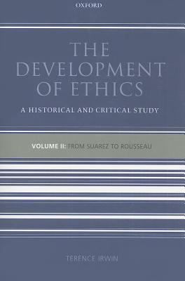 Development of Ethics A Historical and Critical StudyVolume II: from Suarez to Rousseau  2011 9780199693863 Front Cover