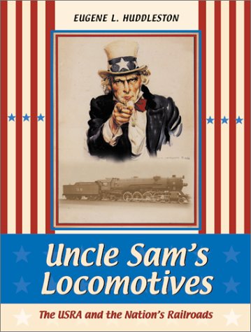Uncle Sam's Locomotives The USRA and the Nation's Railroads  2002 9780253340863 Front Cover