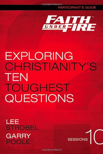 Faith under Fire Exploring Christianity's Ten Toughest Questions Bible Study Participant's Guide N/A 9780310687863 Front Cover