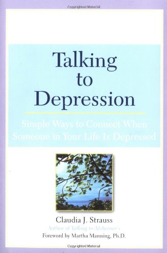 Talking to Depression: Simple Ways to Connect When Someone in Your LifeIs Depres Simple Ways to Connect When Someone in Your Life Is Depressed  2004 9780451209863 Front Cover