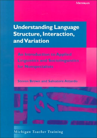 Understanding Language Structure, Interaction, and Variation An Introduction to Applied Linguistics and Sociolinguistics for Nonspecialists  2000 9780472086863 Front Cover