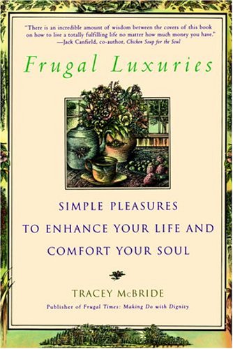 Frugal Luxuries Simple Pleasures to Enhance Your Life and Comfort Your Soul N/A 9780553378863 Front Cover