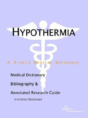 Hypothermia - A Medical Dictionary, Bibliography, and Annotated Research Guide to Internet References  N/A 9780597839863 Front Cover