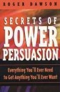 Secrets of Power Persuasion Everything You'll Ever Need to Get Anything You'll Ever Want 2nd 1992 9780735202863 Front Cover