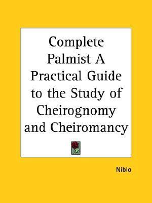Complete Palmist a Practical Guide to the Study of Cheirognomy and Cheiromancy  Reprint  9780766132863 Front Cover