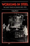 Working in Steel : The Early Years in Canada, 1883-1935 N/A 9780771040863 Front Cover