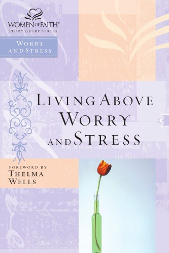 Living above Worry and Stress   2003 9780785249863 Front Cover
