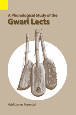 Phonological Study of the Gwari Lects  N/A 9780883121863 Front Cover
