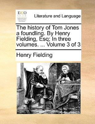 History of Tom Jones a Foundling by Henry Fielding, Esq; in Three N/A 9781140968863 Front Cover
