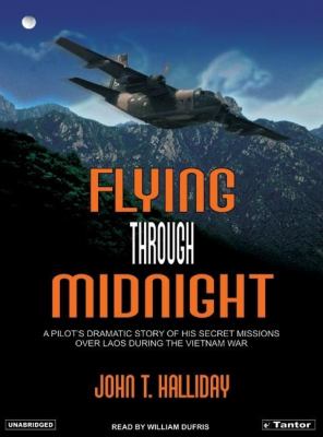 Flying Through Midnight : A Pilot's Dramatic Story of His Secret Missions over Laos During the Vietnam War Abridged  9781400101863 Front Cover