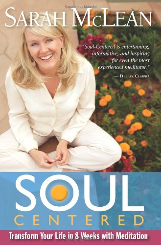 Soul-Centered Transform Your Life in 8 Weeks with Meditation  2012 9781401935863 Front Cover