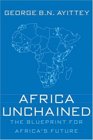 Africa Unchained The Blueprint for Africa's Future  2005 9781403973863 Front Cover