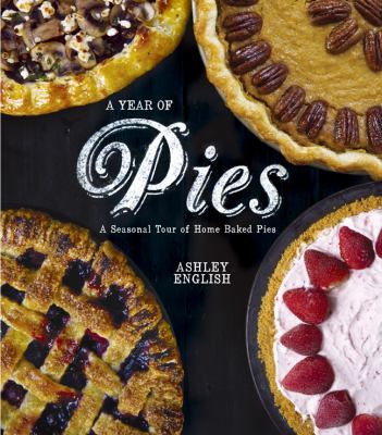 Year of Pies A Seasonal Tour of Home Baked Pies  2012 9781454702863 Front Cover