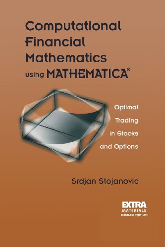 Computational Financial Mathematics Using MATHEMATICAï¿½ Optimal Trading in Stocks and Options  2003 9781461265863 Front Cover