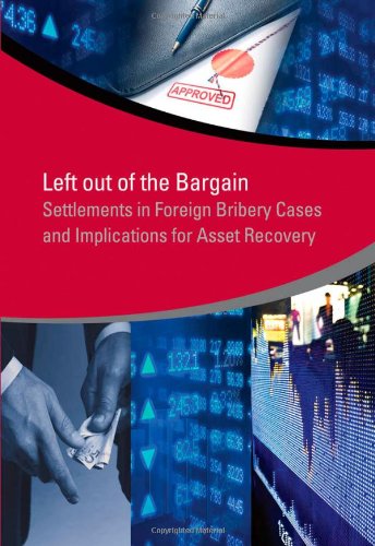 Left Out of the Bargain: Enforcing Foreign Bribery Laws and Implications for Asset Recovery  2013 9781464800863 Front Cover
