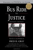 Bus Ride to Justice: Changing the System by the System, the Life and Works of Fred Gray  2012 9781588382863 Front Cover