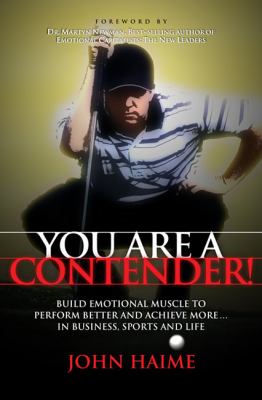 You Are a Contender! Build Emotional Muscle to Perform Better and Achieve More in Business, Sports and Life N/A 9781600376863 Front Cover