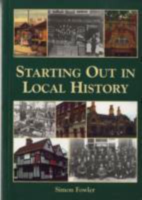 Starting Out in Local History (Genealogy) N/A 9781853066863 Front Cover