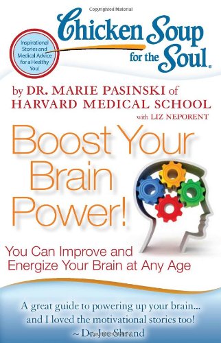 Chicken Soup for the Soul: Boost Your Brain Power! You Can Improve and Energize Your Brain at Any Age N/A 9781935096863 Front Cover