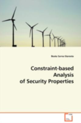 Constraint-based Analysis of Security Properties:   2008 9783639071863 Front Cover