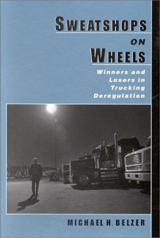 Sweatshops on Wheels Winners and Losers in Trucking Deregulation  2000 9780195128864 Front Cover