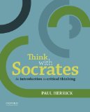 Think with Socrates An Introduction to Critical Thinking  2014 9780199331864 Front Cover