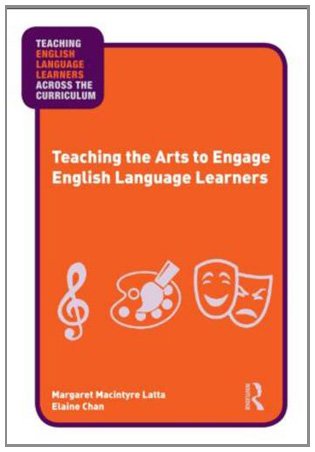 Teaching the Arts to Engage English Language Learners   2011 9780415873864 Front Cover