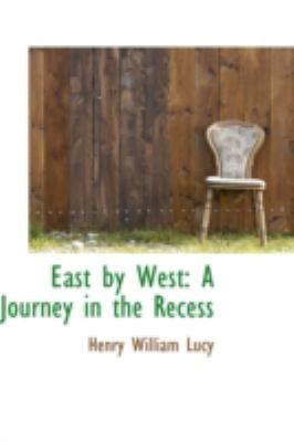 East by West: A Journey in the Recess  2008 9780559621864 Front Cover