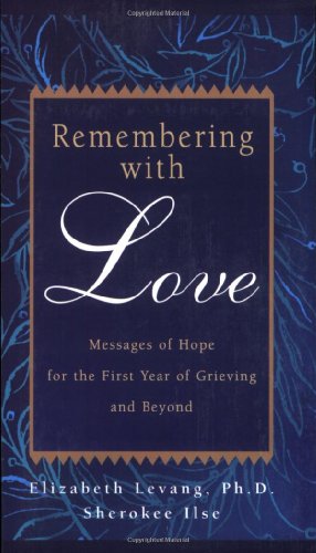 Remembering with Love Messages of Hope for the First Year of Grieving and Beyond N/A 9780925190864 Front Cover