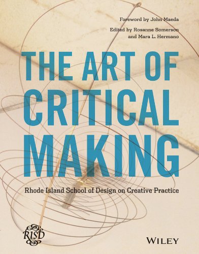 Art of Critical Making Rhode Island School of Design on Creative Practice  2013 9781118517864 Front Cover