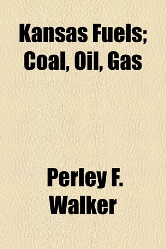 Kansas Fuels; Coal, Oil, Gas  2010 9781154537864 Front Cover